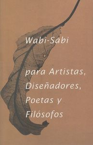 WABI-SABI PARA ARTISTAS, DISEADORES, POETAS Y FILSOFOS: portada