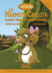 La marmota Carlota cuando tiene que dormir alborota: portada