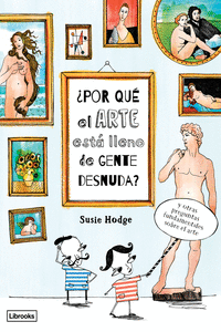¿POR QUÉ EL ARTE ESTÁ LLENO DE GENTE DESNUDA? (3ªED): portada