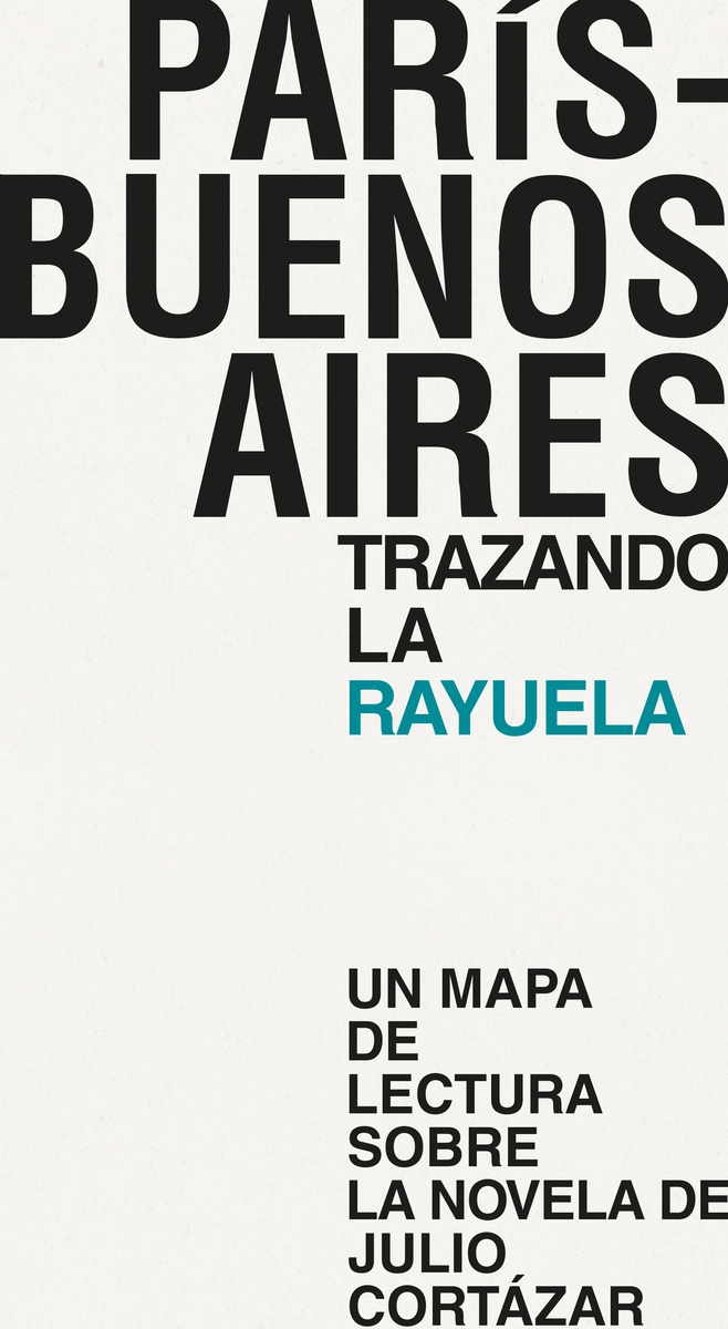 PARÍS - BUENOS AIRES. TRAZANDO LA RAYUELA: portada