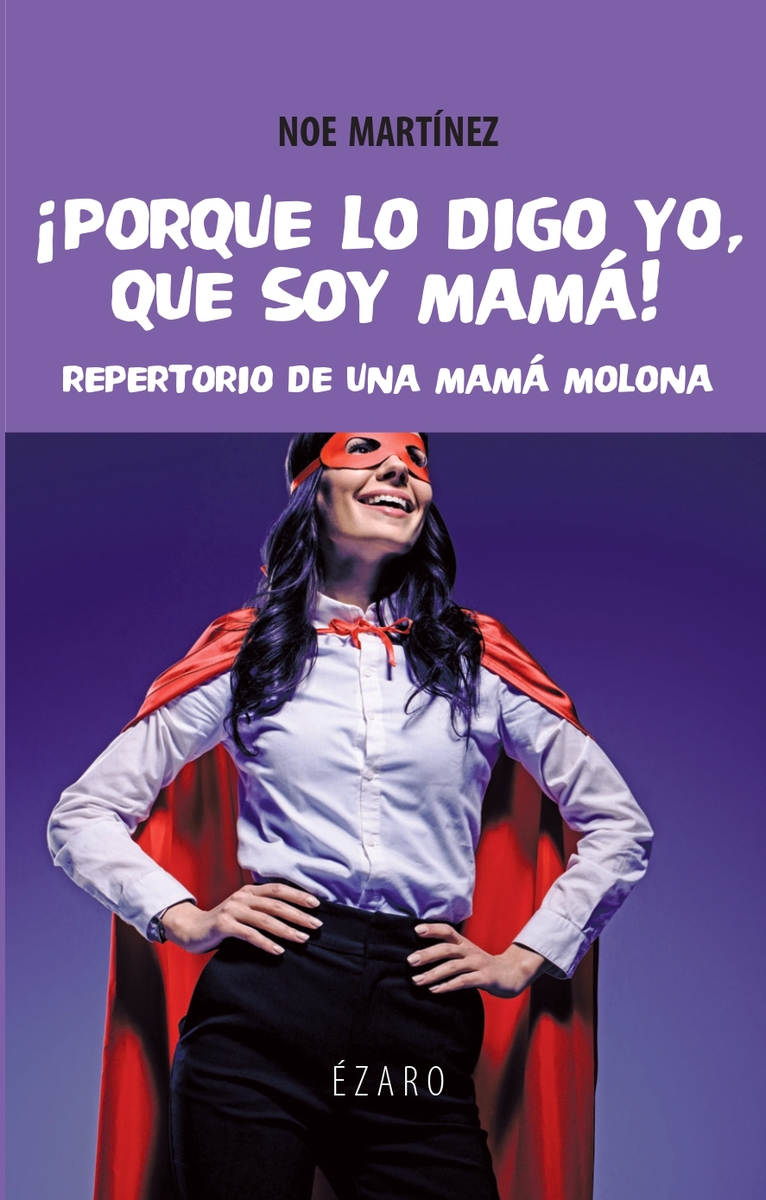PORQUE LO DIGO YO, QUE SOY MAMá: portada