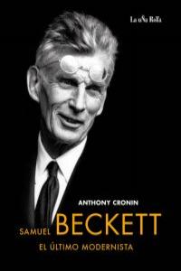 SAMUEL BECKETT, EL ÚLTIMO MODERNISTA: portada