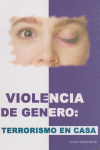 VIOLENCIA DE GENERO: TERRORISMO EN CASA: portada