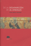 DE LA DESAPARICION DE AL-ANDALUS: portada