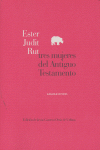 ESTER JUDIT RUT TRES MUJERES DEL ANTIGUO TESTAMENTO: portada