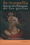 TROPELIA HACIA EL COLOQUI DE LOS PERROS,LA: portada