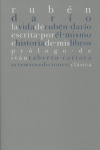 VIDA RUBEN DARIO ESCRITA POR EL MISMO/HISTORIA DE MIS LIBROS: portada