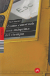 COMO CONSTRUIR UNA MAQUINA DEL TIEMPO: portada
