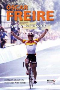 ÓSCAR FREIRE. EL GENIO DEL ARCOÍRIS.: portada