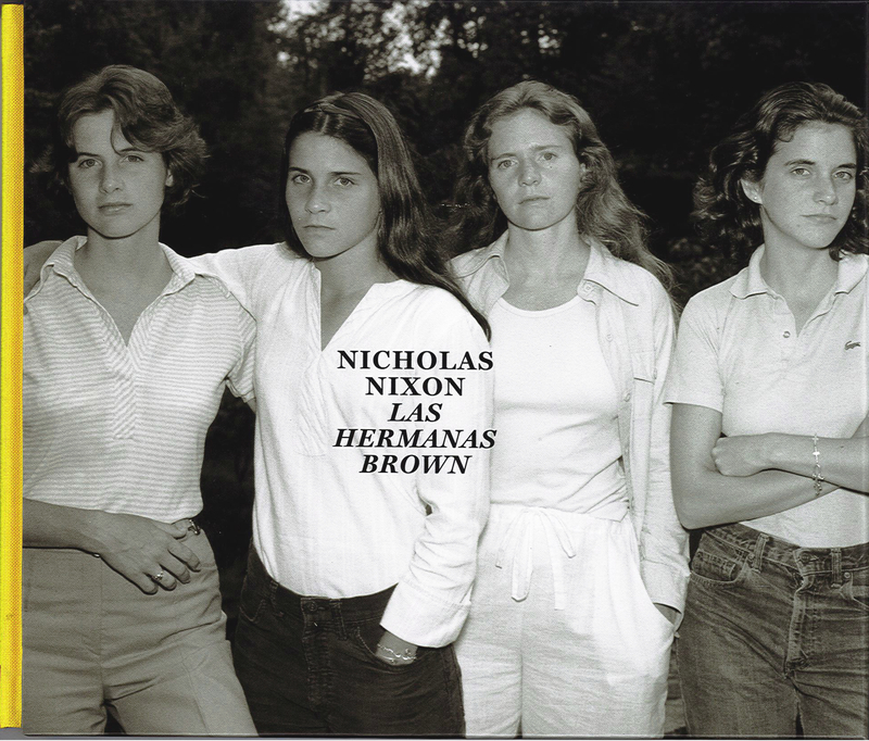 NICHOLAS NIXON. LAS HERMANAS BROWN, 1975-2017: portada