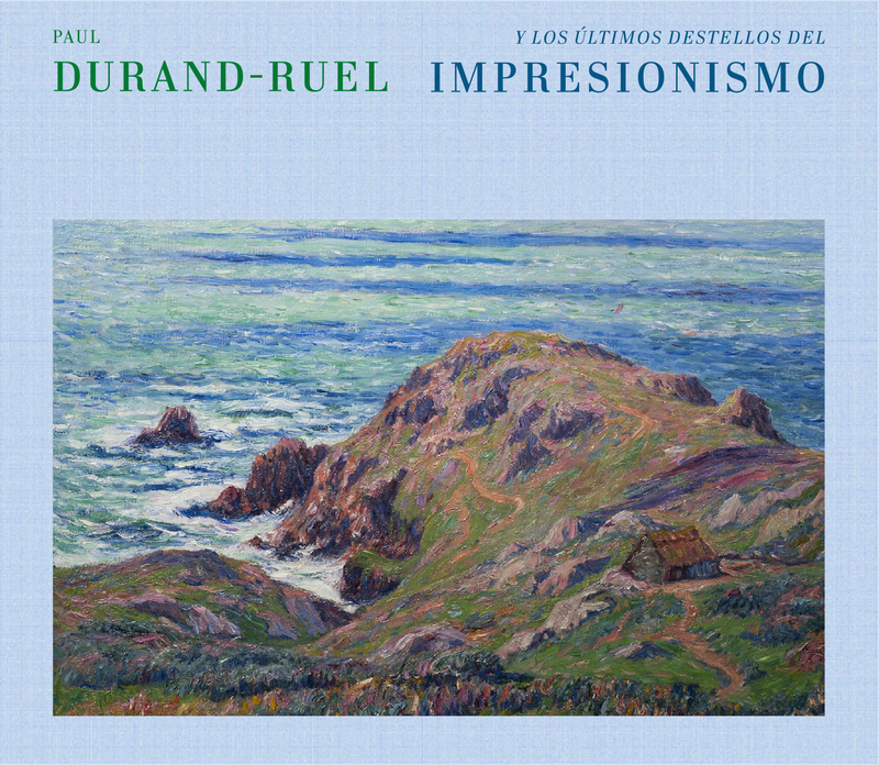 PAUL DURAND-RUEL Y LOS ÚLTIMOS DESTELLOS DE IMPRESIONISMO: portada