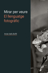 MIRAR PER VEURE. EL LLENGUATGE FOTOGRÀFIC: portada