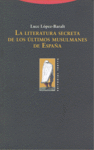 LA LITERATURA SECRETA DE LOS LTIMOS MUSULMANES DE ESPAA: portada