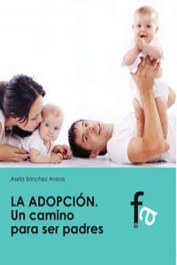 LA ADOPCIÓN. UN CAMINO PARA SER PADRES?: portada