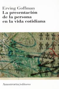 LA PRESENTACIN DE LA PERSONA EN LA VIDA COTIDIANA (2A ED): portada