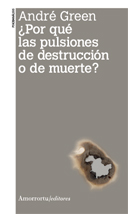 ¿POR QUÉ LAS PULSIONES DE DESTRUCCIÓN O DE MUERTE?: portada