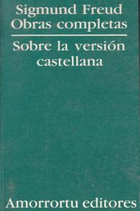 OBRAS COMPLETAS DE SIGMUND FREUD. SOBRE LA VERSIóN CASTELLAN: portada