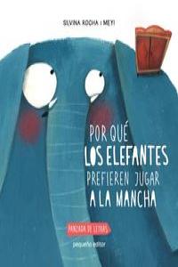 POR QU LOS ELEFANTES PREFIEREN JUGAR A LA MANCHA: portada