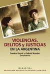 VIOLENCIAS DELITOS Y JUSTICIAS EN LA ARGENTINA: portada