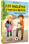 LES ENQUETES D´ANATOLE BRISTOL VOLER N´EST PAS JOUER.: portada